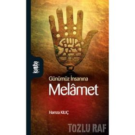 GÜNÜMÜZ İNSANINA MELÂMET - HAMZA KILIÇ