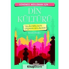 Günümüz Müslümanı İçin Din Kültürü - İsmail Özcan