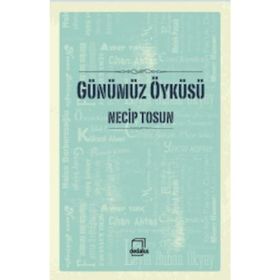 Günümüz Öyküsü - Necip Tosun