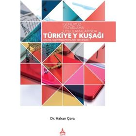 Günümüz Pazarlama Uygulamalarında Türkiye Y Kuşağı - Hakan Çora