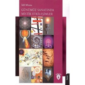 Günümüz Sanatında Mistik Etkileşimler İdil Mirata