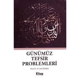 GÜNÜMÜZ TEFSIR PROBLEMLERI - M. SAID ŞİMŞEK