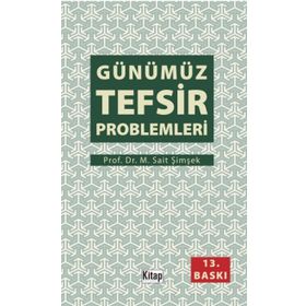 GÜNÜMÜZ TEFSIR PROBLEMLERI - M. SAID ŞİMŞEK