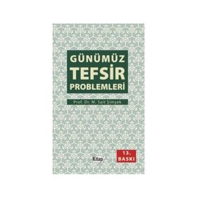 GÜNÜMÜZ TEFSIR PROBLEMLERI - M. SAID ŞİMŞEK