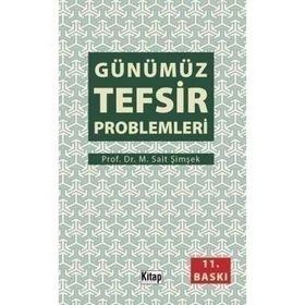 GÜNÜMÜZ TEFSIR PROBLEMLERI - M. SAIT ŞIMŞEK
