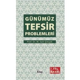 GÜNÜMÜZ TEFSIR PROBLEMLERI - M. SAIT ŞIMŞEK