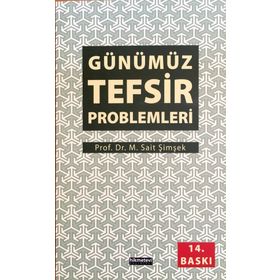 GÜNÜMÜZ TEFSIR PROBLEMLERI - M. SAIT ŞIMŞEK