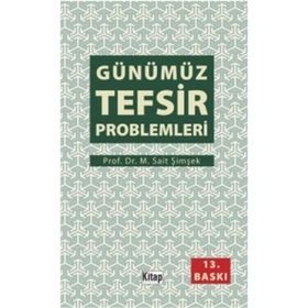 GÜNÜMÜZ TEFSIR PROBLEMLERI - M. SAIT ŞIMŞEK