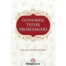 Günümüz Tefsir Problemleri - Muhsin Demirci