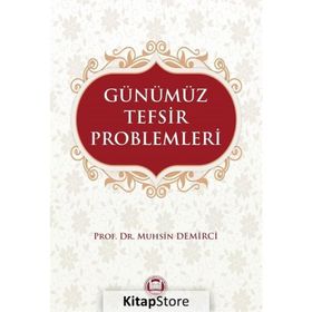 Günümüz Tefsir Problemleri - Muhsin Demirci