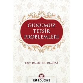 Günümüz Tefsir Problemleri - Muhsin Demirci