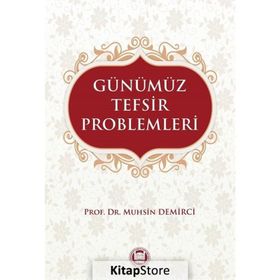 Günümüz Tefsir Problemleri - Muhsin Demirci