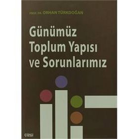 Günümüz Toplum Yapısı ve Sorunlarımız - Prof. Dr. Orhan Türkdoğan