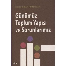 Günümüz Toplum Yapısı ve Sorunlarımız - Prof. Dr. Orhan Türkdoğan