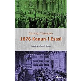 Günümüz Türkçesiyle 1876 Kanun-i Esasi - Semih Doğan
