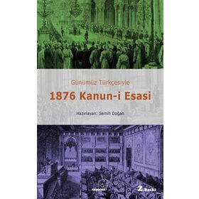 Günümüz Türkçesiyle 1876 Kanun-i Esasi - Semih Doğan