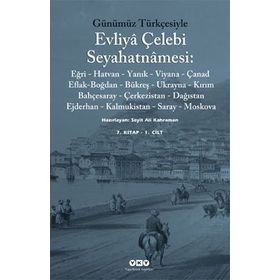 GÜNÜMÜZ TÜRKÇESİYLE EVLIYÂ ÇELEBİ - EVLIYA ÇELEBİ