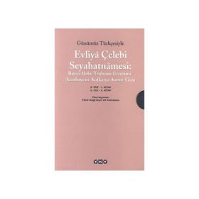 GÜNÜMÜZ TÜRKÇESİYLE EVLIYÂ ÇELEBİ SEYAHATNÂMESI (2 CILT TAKIM) BURSA - BOLU - TRABZON - ERZURUM - - SEYIT ALI KAHRAMAN;YÜCEL DAĞLI