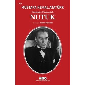 Günümüz Türkçesiyle Nutuk - Mustafa Kemal Atatürk