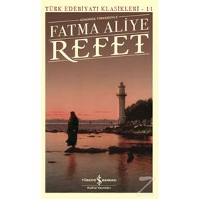 Günümüz Türkçesiyle Refet-Türk Edebiyatı Klasikleri-11 - Fatma Aliye
