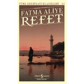 Günümüz Türkçesiyle Refet-Türk Edebiyatı Klasikleri-11 - Fatma Aliye