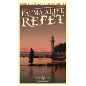 Günümüz Türkçesiyle Refet-Türk Edebiyatı Klasikleri-11 - Fatma Aliye
