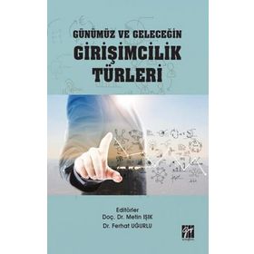 Günümüz ve Geleceğin Girişimcilik Türleri - Metin Işık - Ferhat Uğurlu