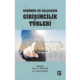 Günümüz ve Geleceğin Girişimcilik Türleri - Metin Işık - Ferhat Uğurlu