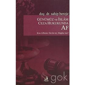 Günümüz ve İslam Ceza Hukukunda Af - Sahip Beroje
