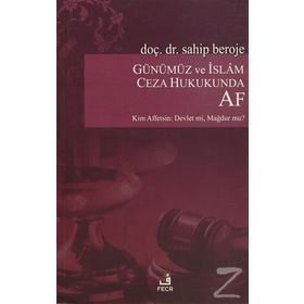Günümüz ve İslam Ceza Hukukunda Af - Sahip Beroje