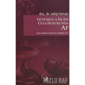 Günümüz ve İslam Ceza Hukukunda Af - Sahip Beroje