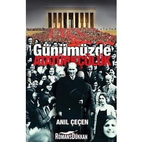 GÜNÜMÜZDE ATATÜRKÇÜLÜK - ANIL ÇEÇEN