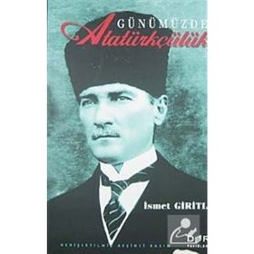 GÜNÜMÜZDE ATATÜRKÇÜLÜK - İSMET GIRITLI