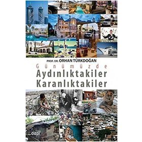 GÜNÜMÜZDE AYDINLIKTAKİLER KARANLIKTAKİLER - ORHAN TÜRKDOĞAN