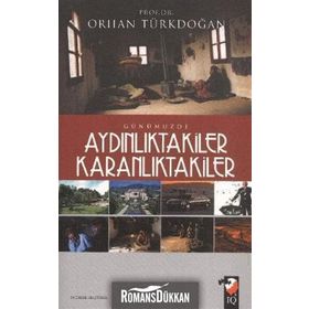 GÜNÜMÜZDE AYDINLIKTAKİLER KARANLIKTAKİLER - ORHAN TÜRKDOĞAN