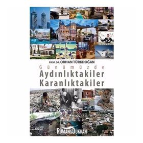 GÜNÜMÜZDE AYDINLIKTAKİLER KARANLIKTAKİLER - ORHAN TÜRKDOĞAN