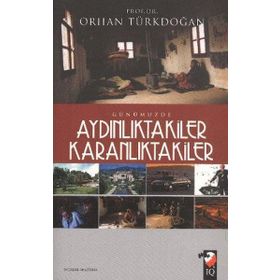 Günümüzde Aydınlıktakiler Karanlıktakiler - Prof. Dr. Orhan Türkdoğan