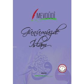Günümüzde İslam (Arapça-Türkçe) - Seyyid Ebu’l-A’la el-Mevdudi