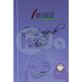Günümüzde İslam (Arapça-Türkçe) - Seyyid Ebu’l-A’la el-Mevdudi