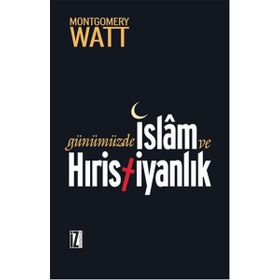 Günümüzde İslam Ve Hristiyanlık W.Montgomery Watt