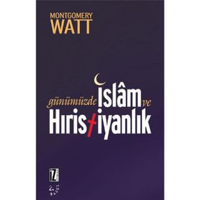 Günümüzde İslam Ve Hristiyanlık W.Montgomery Watt