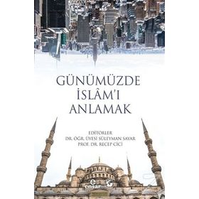 Günümüzde İslam'ı Anlamak / Dr. Recep Cici