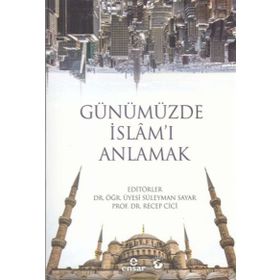 Günümüzde İslam'ı Anlamak / Dr. Recep Cici