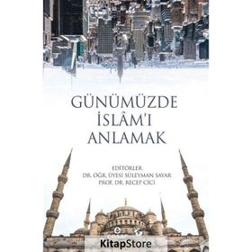 Günümüzde İslam'ı Anlamak / Dr. Recep Cici