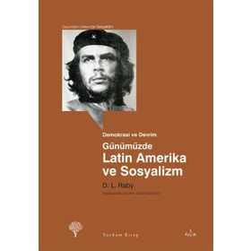 GÜNÜMÜZDE LATIN AMERIKA VE SOSYALIZM - D. L. RABY