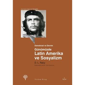 GÜNÜMÜZDE LATIN AMERIKA VE SOSYALIZM - D. L. RABY