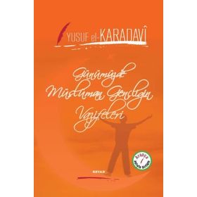 Günümüzde Müslüman Gençliğin Vazifeleri - Yusuf El Karadavi