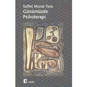 GÜNÜMÜZDE PSIKOTERAPI - SAFFET MURAT TURA