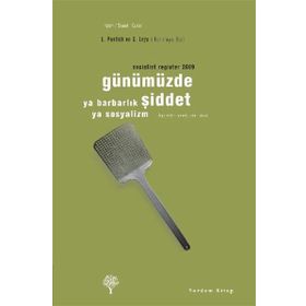 GÜNÜMÜZDE ŞİDDET YA BARBARLIK YA SOSYALIZM - LEO PANITCH;C. LEYS