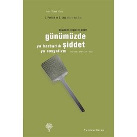 GÜNÜMÜZDE ŞİDDET YA BARBARLIK YA SOSYALIZM - LEO PANITCH;C. LEYS